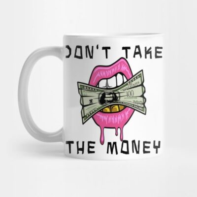Dont Take The Money Bleachers Mug